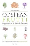 Così fan frutti. Viaggio colto tra gli alberi che fanno bene. Con storie di scienza e gusto di Stefania Santoro