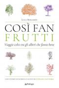 Così fan frutti. Viaggio colto tra gli alberi che fanno bene. Con storie di scienza e gusto di Stefania Santoro