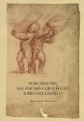 Pordenone ma anche Correggio e Michelangelo