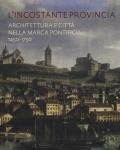 L' incostante provincia. Architettura e città nella marca pontificia 1450-1750