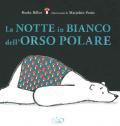 La notte in bianco dell'orso polare. Ediz. a colori