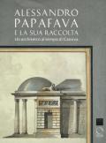 Alessandro Papafava e la sua raccolta. Un architetto al tempo di Canova. Ediz. a colori