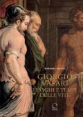 Giorgio Vasari. Luoghi e tempi delle «Vite». Nuova ediz.