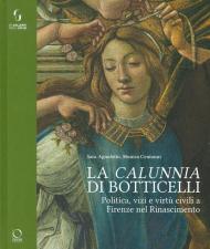 La «calunnia» di Botticelli. Politica, vizi e virtù civili a Firenze nel Rinascimento. Ediz. illustrata