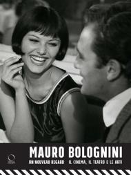 Mauro Bolognini. Un nouveau regard. Il cinema, il teatro e le arti