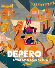 Depero. Cavalcata fantastica-Fantastical ride