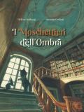 I Moschettieri dell'Ombra. Ediz. a colori