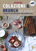 Colazioni & brunch dal mondo. 120 ricette per stare bene e non annoiarsi mai. Senza zucchero, cereali e latticini