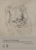 I disegni di Michelangelo Nuove prospettive su alcuni capolavori della casa Buonarroti