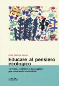 Educare al pensiero ecologico. Letture, scritture e passeggiate per un mondo sostenibile