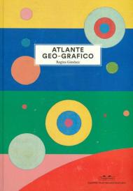 Atlante geo-grafico. Ediz. illustrata