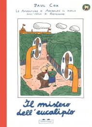 Il mistero dell'eucalipto. Le avventure di Arcibaldo il koala sull'isola di Rastepappe. Ediz. a colori