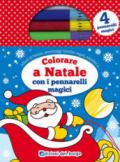 Colorare a Natale con i pennarelli magici. Con 4 pennarelli magici