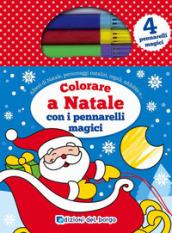 Colorare a Natale con i pennarelli magici. Con 4 pennarelli magici