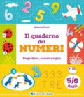 Il quaderno dei numeri. Pregrafismi, numeri e logica. 5-6 anni