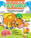 Fattoria. Colorare in 3D. Ediz. a colori