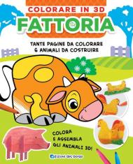 Fattoria. Colorare in 3D. Ediz. a colori