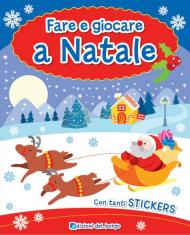 Fare e giocare a Natale. Con adesivi