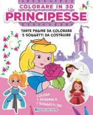 Principesse. Colorare in 3D. Ediz. illustrata