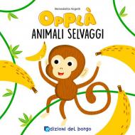 Animali selvaggi. Opplà. Ediz. a colori