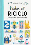 L' atelier del riciclo. Ediz. a colori