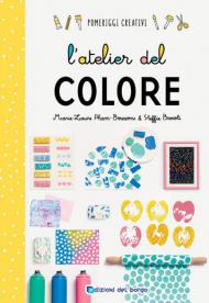 L' atelier del colore. Ediz. a colori