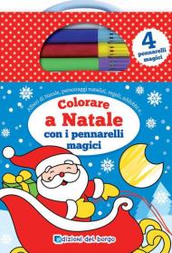 Colorare a Natale con i pennarelli magici. Ediz. a colori. Con 4 pennarelli magici