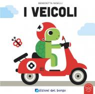 I veicoli. Ediz. a colori