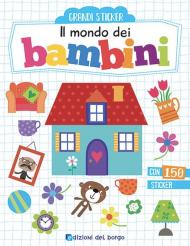 Il mondo dei bambini. Con adesivi. Ediz. a colori