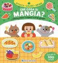 Che cosa si mangia? Gioca, colora e impara con gli sticker. Con adesivi. Ediz. a colori