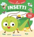 Insetti. Gioca, colora e impara con gli stickers. Con adesivi. Ediz. a colori