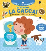 Mi scappa la cacca! Gioca, colora e impara con gli sticker. Con adesivi. Ediz. a colori