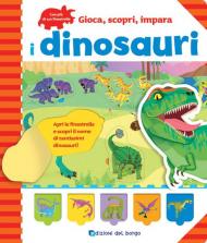 I dinosauri. Gioca, scopri, impara. Ediz. a colori