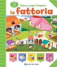 La fattoria. Gioca, scopri, impara. Ediz. a colori