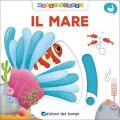 Il mare. Muovi e scopri. Ediz. a colori