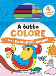 A tutto colore con i pennarelli magici. Ediz. a colori. Con 4 pennarelli