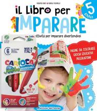 Il libro per imparare. 5 anni. Tanti giochi e attività per imparare divertendosi. Ediz. a colori. Con 6 pennarelli