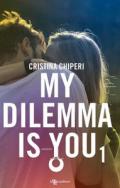 My dilemma is you. Vol. 1