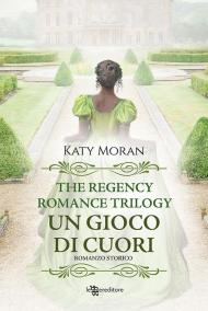 Un gioco di cuori. La trilogia del romance Regency. Vol. 1