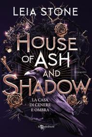 House of ash and shadow. La casa di cenere e ombra