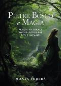 Pietre, bosco e magia. Magia naturale. Magia popolare. Riti e incanti