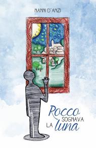 Rocco sognava la luna