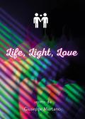 Life, light, love