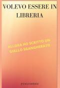 Volevo essere in libreria, allora ho scritto un giallo sgangherato