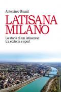 Latisana Milano. La storia di un latisanese tra editoria e sport