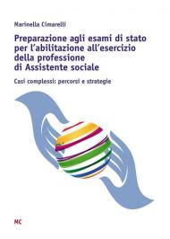 Preparazione agli esami di stato per l'abilitazione all'esercizio della professione di Assistente sociale. Casi complessi: percorsi e strategie