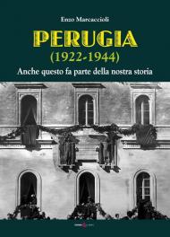 Perugia (1922-1944). Anche questo fa parte della nostra storia
