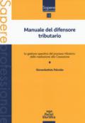 Manuale del difensore tributario. La gestione operativa del processo tributario: dalla mediazione alla Cassazione