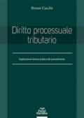 Diritto processuale tributario. Esplicazione teorico-pratica del procedimento