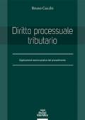 Diritto processuale tributario. Esplicazione teorico-pratica del procedimento